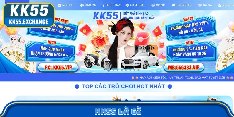 KK55 Là Gì? Tổng Hợp Thông Tin Cần Biết Trước Khi Chơi