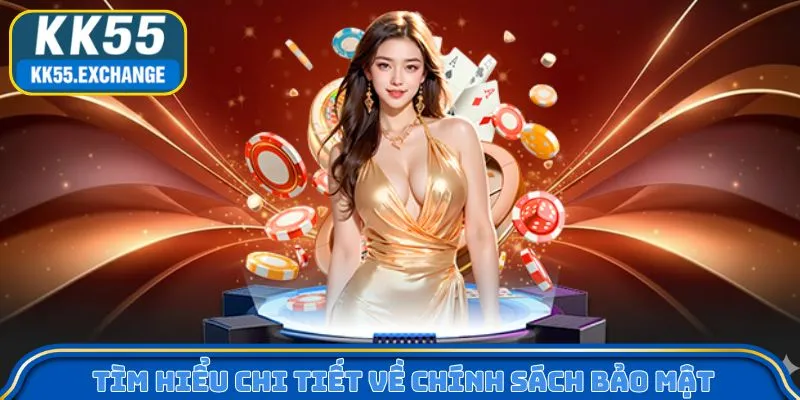 Tìm hiểu chi tiết về chính sách bảo mật