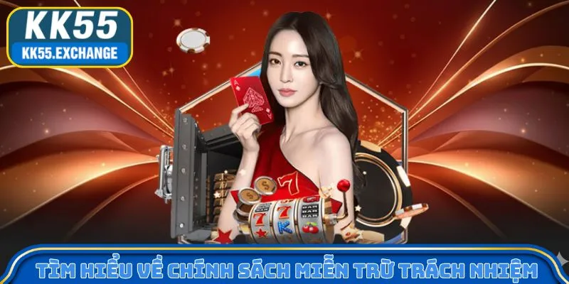 Tìm hiểu về chính sách miễn trừ trách nhiệm